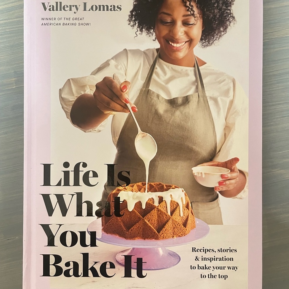 Life is What‎ You Bake It by Vallery Lomas